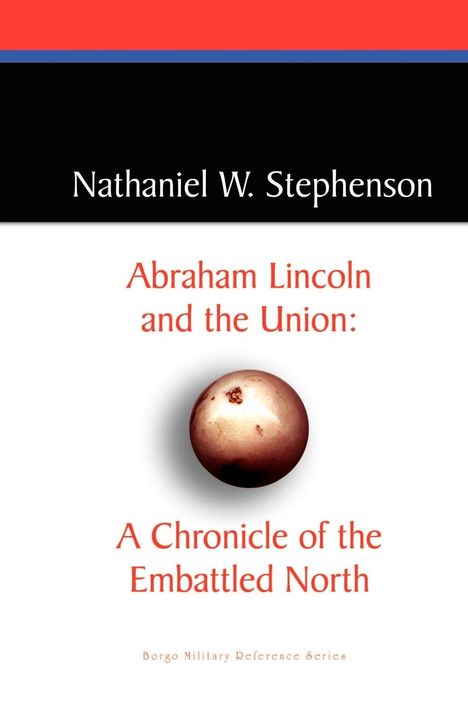 Nathaniel W. Stephenson: Abraham Lincoln and the Union, Buch