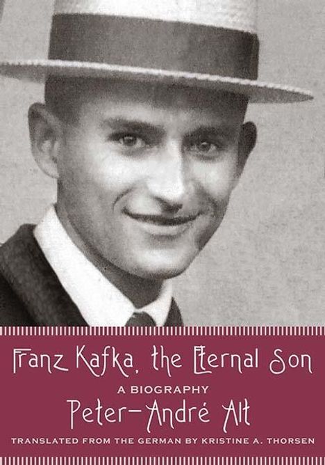 Peter-André Alt: Franz Kafka, the Eternal Son: A Biography, Buch