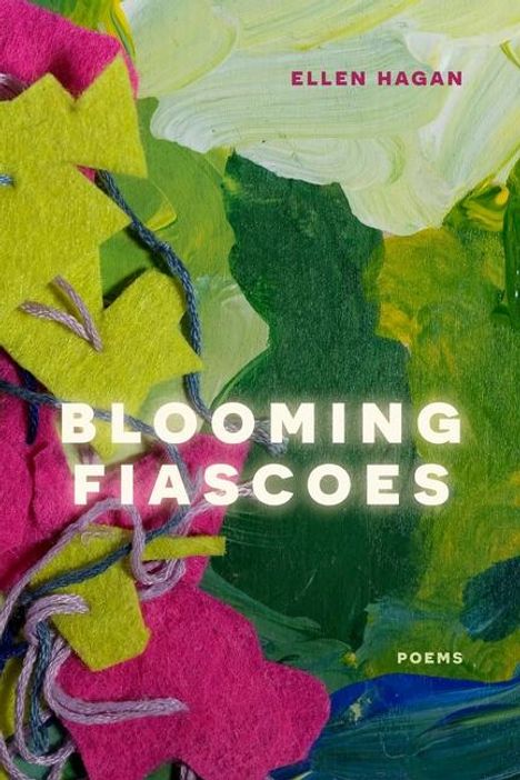 Ellen Hagan: Blooming Fiascoes: Poems, Buch