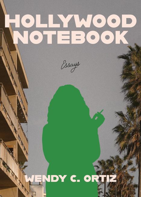 Wendy C Ortiz: Hollywood Notebook, Buch