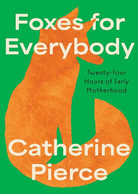 Catherine Pierce: Foxes for Everybody, Buch