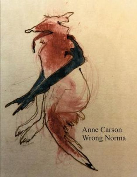 Anne Carson: Wrong Norma, Buch