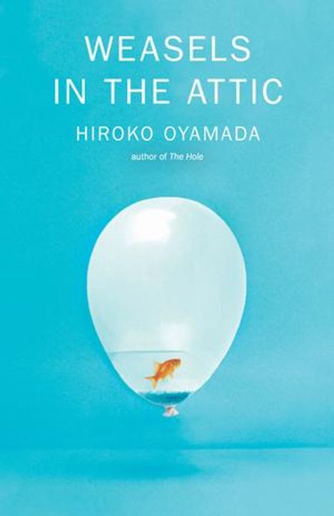 Hiroko Oyamada: Weasels in the Attic, Buch