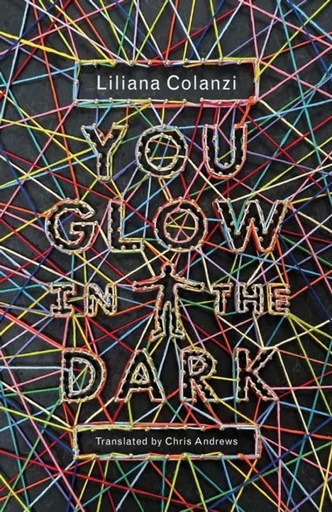 Liliana Colanzi: You Glow in the Dark, Buch