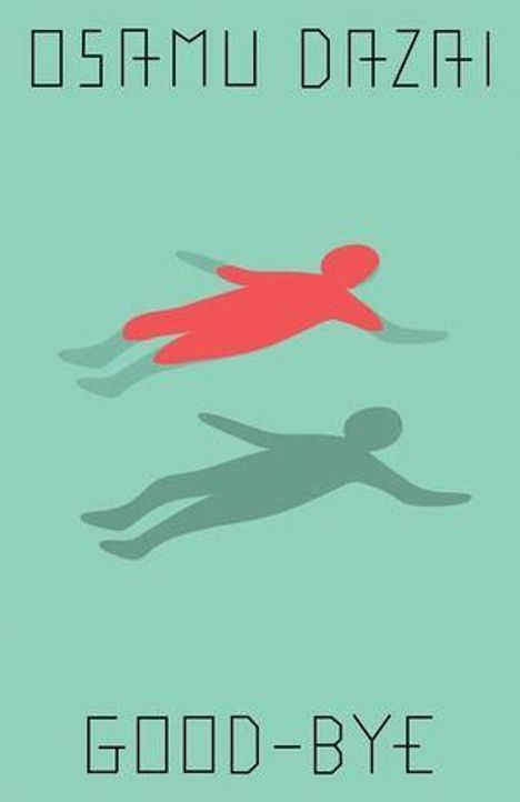 "Osamu Dazai", "Good-Bye". Zwei stilisierte Figuren schweben, eine rot, die andere grün, auf hellgrünem Hintergrund.