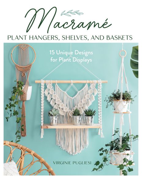 Virginie Pugliesi: Macrame Plant Hangers, Shelves, and Baskets, Buch