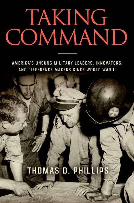 Thomas D Phillips: Taking Command, Buch