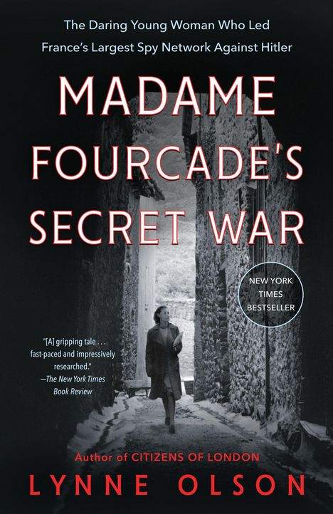 Lynne Olson: Madame Fourcade's Secret War: The Daring Young Woman Who Led France's Largest Spy Network Against Hitler, Buch
