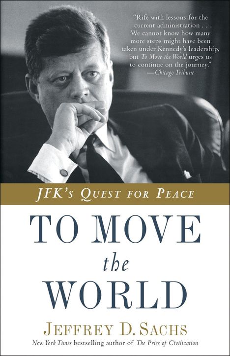 Jeffrey D. Sachs: To Move the World: JFK's Quest for Peace, Buch