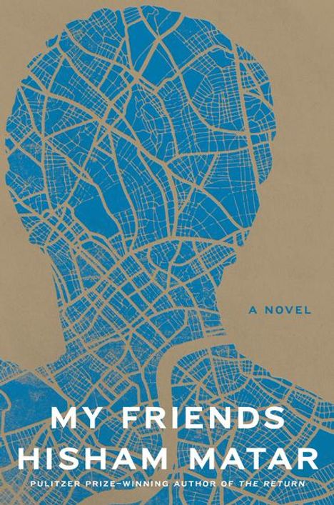 Hisham Matar: My Friends, Buch