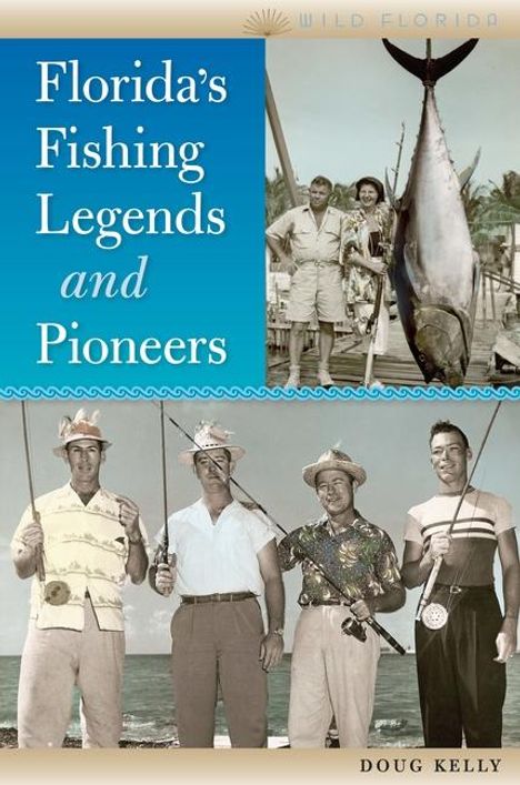 Doug Kelly: Florida's Fishing Legends and Pioneers, Buch