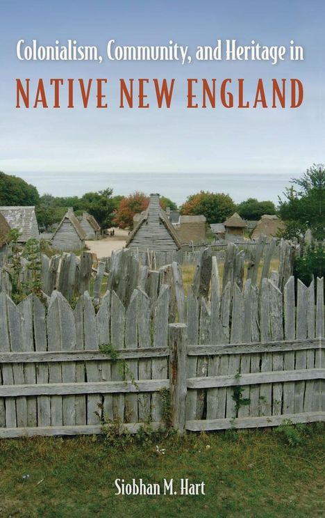 Siobhan M Hart: Colonialism, Community, and Heritage in Native New England, Buch