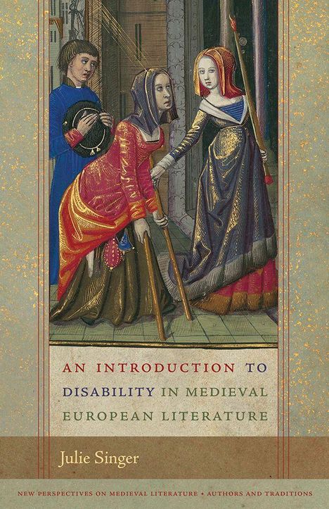 "An Introduction to Disability in Medieval European Literature" von Julie Singer. Mittelalterliche Illustration dreier Personen.