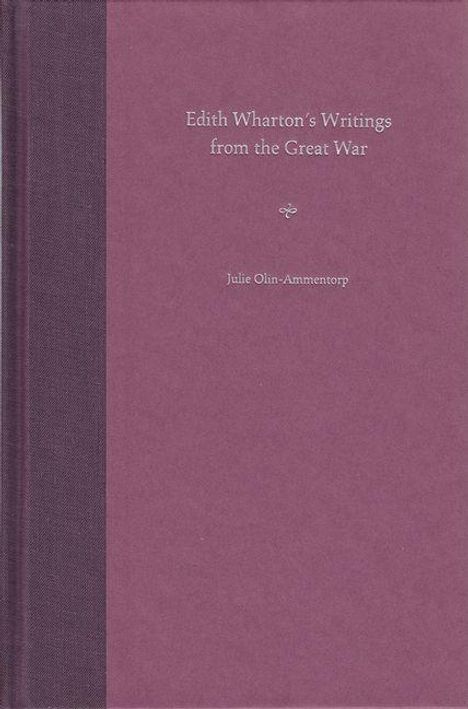 Julie Olin-Ammentorp: Edith Wharton's Writings from the Great War, Buch