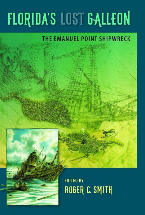 "FLORIDA'S LOST GALLEON. THE EMANUEL POINT SHIPWRECK. Edited by Roger C. Smith." Illustration eines gesunkenen Schiffs.