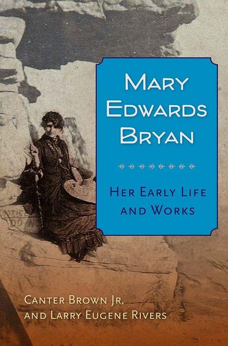 "Mary Edwards Bryan: Her Early Life and Works" von Canter Brown Jr. und Larry Eugene Rivers. Frau in historischer Kleidung.