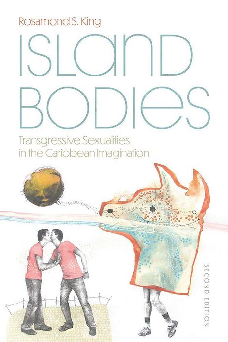 "Rosamond S. King, Island Bodies: Transgressive Sexualities in the Caribbean Imagination, Second Edition." Illustration zeigt ein Paar.
