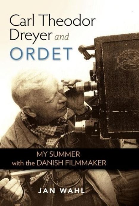 Jan Wahl: Carl Theodor Dreyer and Ordet: My Summer with the Danish Filmmaker, Buch