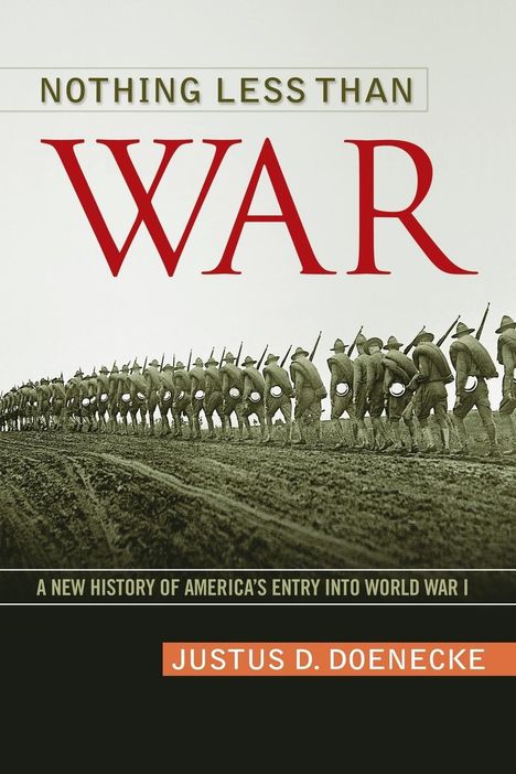 Justus D Doenecke: Nothing Less Than War, Buch