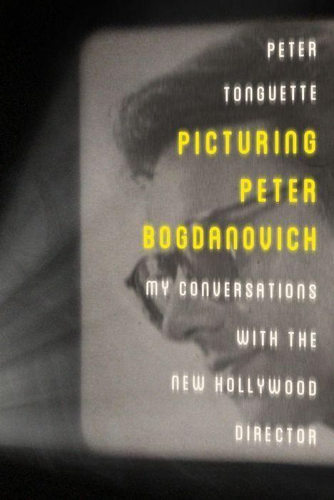 Peter Tonguette: Picturing Peter Bogdanovich, Buch