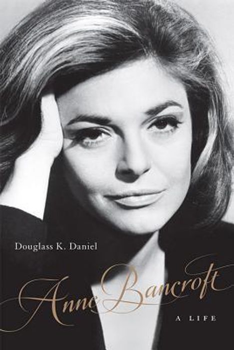 Douglass K Daniel: Anne Bancroft, Buch