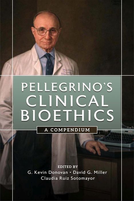 Edmund D Pellegrino: Pellegrino's Clinical Bioethics, Buch