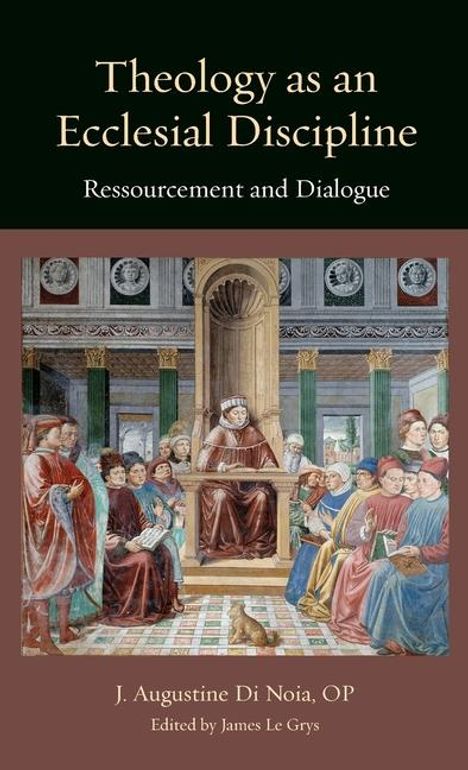 J Augustine Di Noia: Theology as an Ecclesial Discipline, Buch