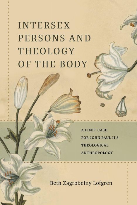 Beth Zagrobelny Lofgren: Intersexual Persons and Theology of the Body, Buch
