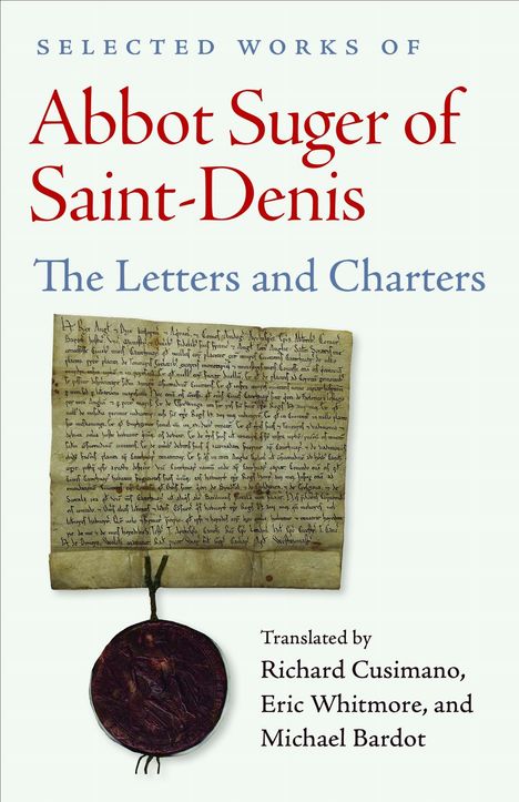 "Selected Works of Abbot Suger of Saint-Denis: The Letters and Charters." Altes Pergament mit rotem Siegel.