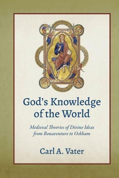 Buchtitel: "God's Knowledge of the World" von Carl A. Vater; mittelalterliche Theorien; historische Illustration oben.