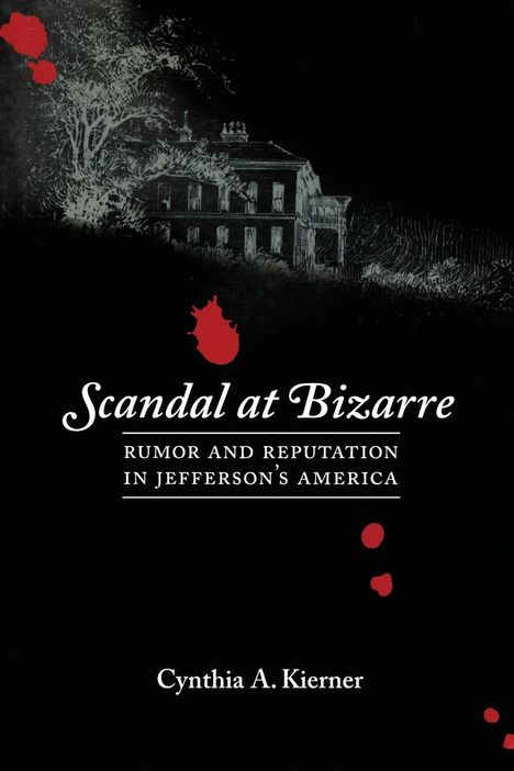Cynthia A Kierner: Scandal at Bizarre, Buch