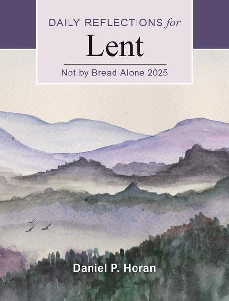 Daniel P Horan: Not by Bread Alone 2025, Buch