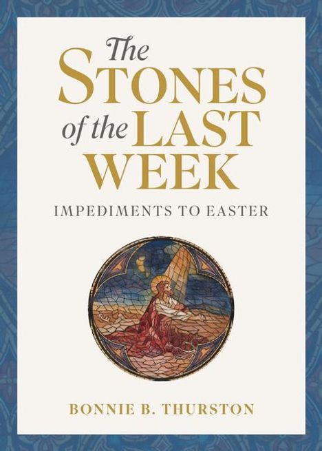 Bonnie B Thurston: The Stones of the Last Week, Buch