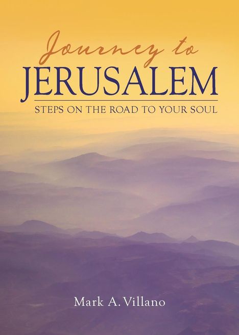 Mark A Villano: Journey to Jerusalem, Buch