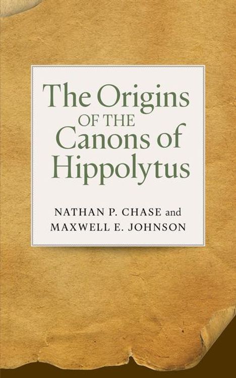 Nathan P Chase: The Origins of the Canons of Hippolytus, Buch