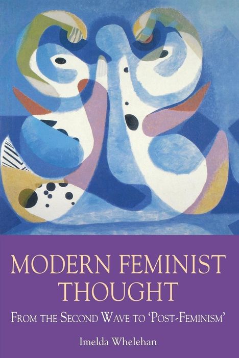 Imelda Whelehan: Modern Feminist Thought, Buch