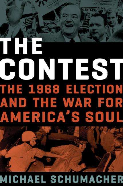 Michael Schumacher: The Contest: The 1968 Election and the War for America's Soul, Buch