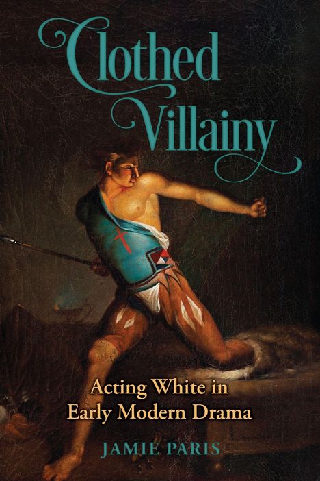 "Clothed Villainy: Acting White in Early Modern Drama" von Jamie Paris. Ein Krieger im klassischen Stil mit Speer.