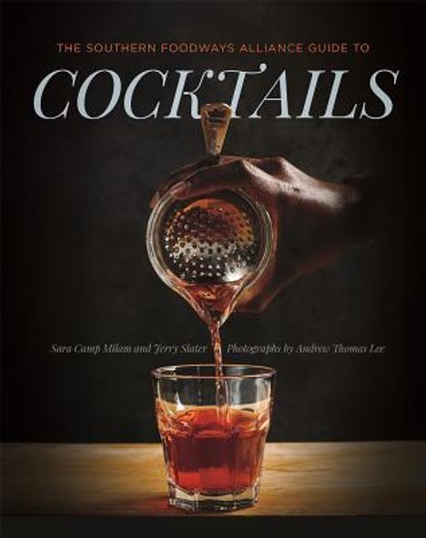 Sara Camp Milam: The Southern Foodways Alliance Guide to Cocktails, Buch
