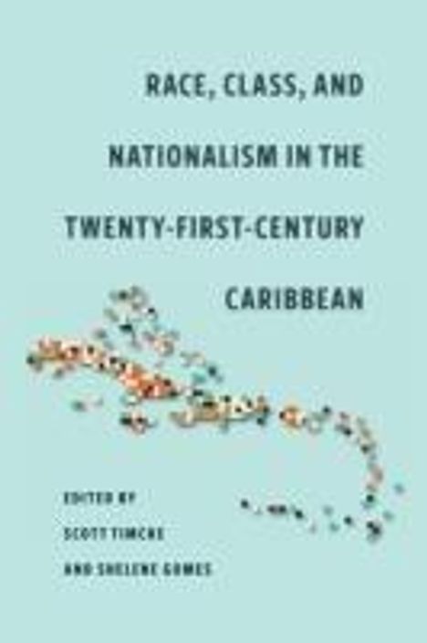 Race, Class, and Nationalism in the Twenty-First-Century Caribbean, Buch