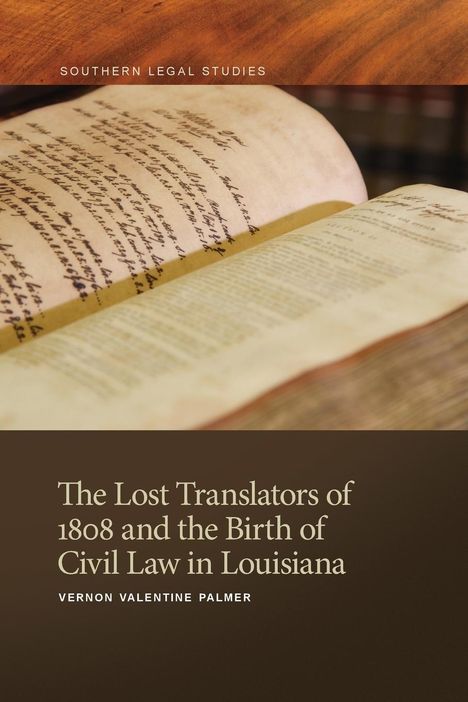 Vernon Valentine Palmer: Lost Translators of 1808 and the Birth of Civil Law in Louisiana, Buch