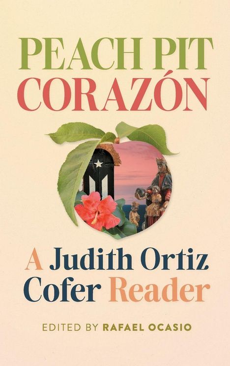 Texte: "Peach Pit Corazón", "A Judith Ortiz Cofer Reader", "Edited by Rafael Ocasio". Illustration: Pfirsichblatt, Blüte, Figuren.
