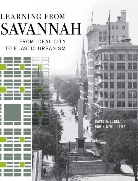 "Learning from Savannah: From Ideal City to Elastic Urbanism" von David W. Gobel, Robin B. Williams. Schwarz-weiß Foto von Gebäuden und Obelisk.