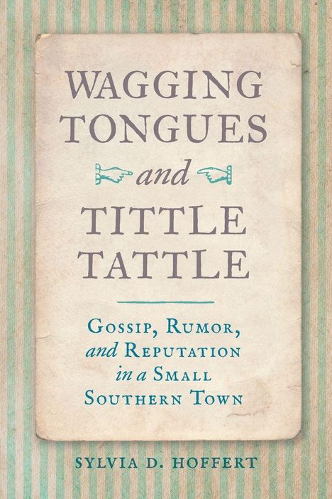 Sylvia D. Hoffert: Wagging Tongues and Tittle Tattle, Buch