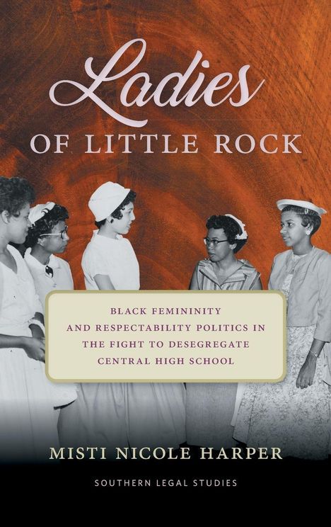„Ladies of Little Rock“, darunter „Black femininity and respectability politics...“; Vier Frauen, teils in Schwarzweiß.