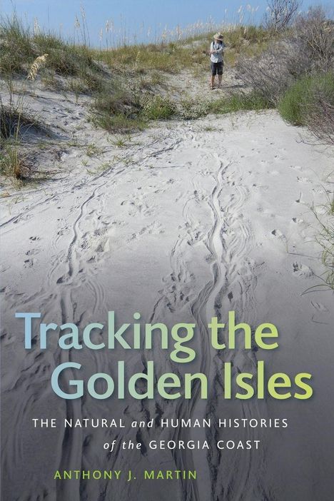 "Tracking the Golden Isles: The Natural and Human Histories of the Georgia Coast" von Anthony J. Martin. Dünenlandschaft mit Person.