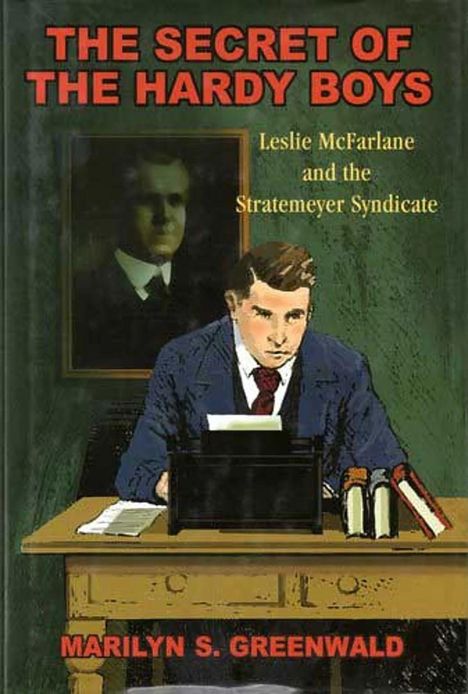 "The Secret of the Hardy Boys" steht oben. "Leslie McFarlane and the Stratemeyer Syndicate" kleiner darunter. Ein Mann an der Schreibmaschine.