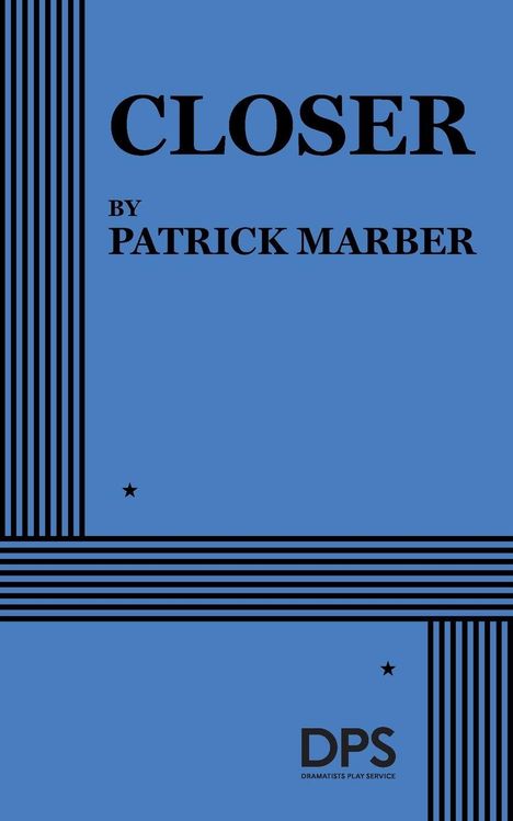 Text: CLOSER BY PATRICK MARBER; unten rechts: DPS Dramatists Play Service. Blaues Cover mit Linienmuster.