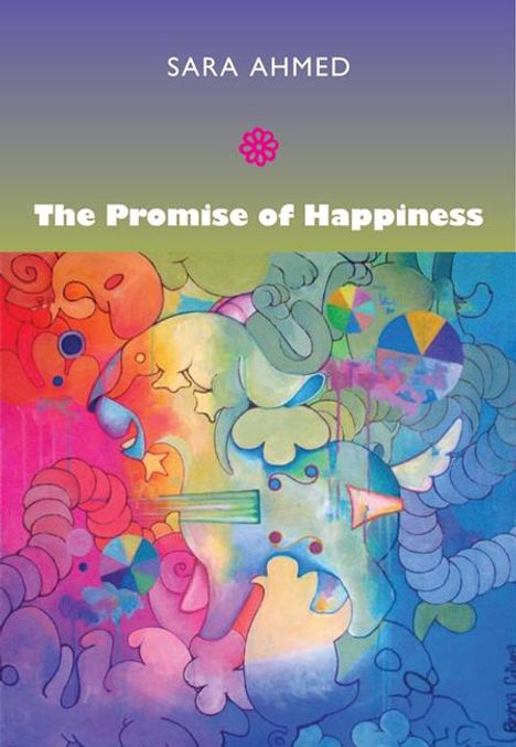 Sara Ahmed: The Promise of Happiness, Buch