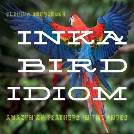 Claudia Brosseder: Inka Bird Idiom, Buch